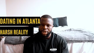 Dating in Atlanta Georgia || Harsh Reality