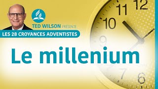 Le millenium et la fin du péché | 27e croyance fondamentale des Adventistes présentée par Ted Wilson