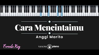 Cara Mencintaimu Anggi Marito KARAOKE PIANO FEMALE KEY