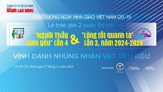 🔴 Báo Người Lao Động trao giải cuộc thi Người Thầy kính yêu lần 4 và Lòng tốt quanh ta lần 3