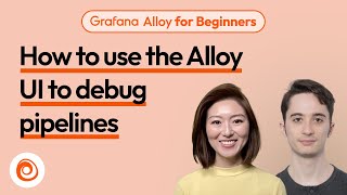 How to use the Alloy UI to debug pipelines | Grafana Alloy for Beginners Ep 8