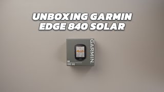 UNBOXING | GARMIN EDGE 840 SOLAR