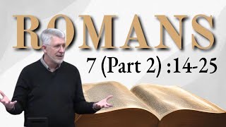 Romans 7 (Part 2) :14-25 "Who Will Deliver Us?"