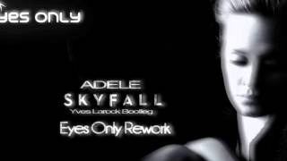 Adele - Skyfall (Yves Larock Bootleg - Eyes Only Rework)