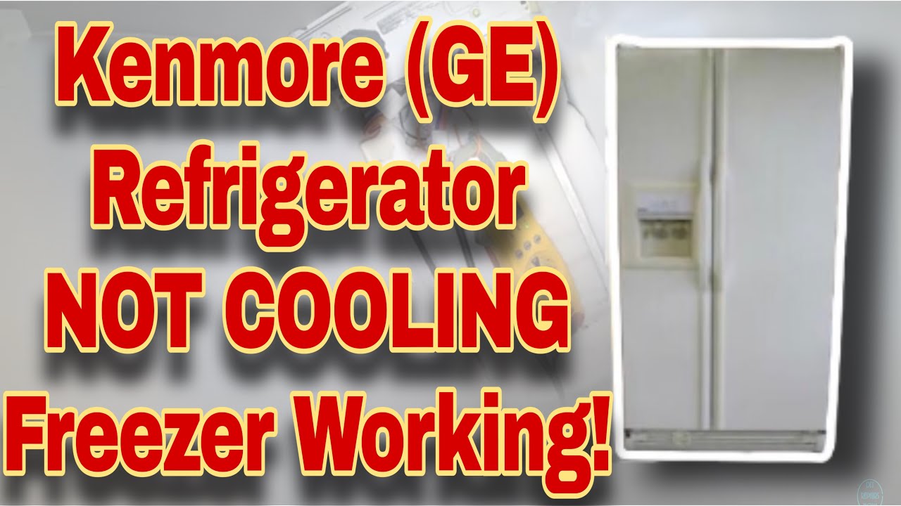 How To Fix Kenmore (GE) Refrigerator Not Cooling, Freezer Working Fine ...