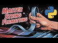 String Formatting in Python: Everything You Need to Know