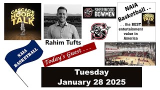 01 28 25 –  Guest – Rahim Tufts, HC Sherwood High School Bowmen - NAIA Conf Scores \u0026 Top 25  Update