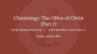 Christology: The Offices of Christ (Part 1) - Selected Scriptures - Tom Pennington