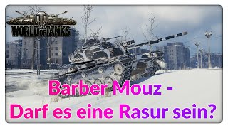 Barber Mouz - Darf es eine Rasur sein? [World of Tanks - Gameplay - Deutsch]