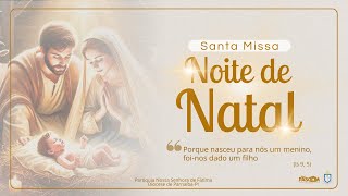 Santa Missa da Vigília do Natal  de  Nosso Senhor Jesus Cristo | 24.12.2024 | 19 h