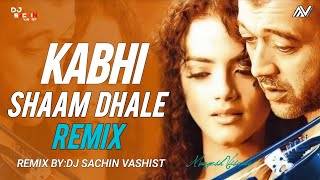 Kabhi Saam Dhale || Dj Remix || Dj Sachin Vashist || Offical Song  Remix 2K24