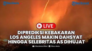 🔴LIVE-Diprediksi Kebakaran Makin Dahsyat hingga Selebritas AS Dihujat Sebut Los Angeles seperti Gaza