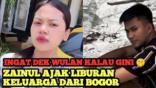 INGAT DEK WULAN JADINYA ‼️ Zain Ajak Liburan Keluarga Yang Datang🤫