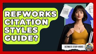 RefWorks Citation Styles Guide? - Ultimate Study Hacks