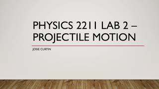 Physics 2211 Lab 2 Projectile Motion