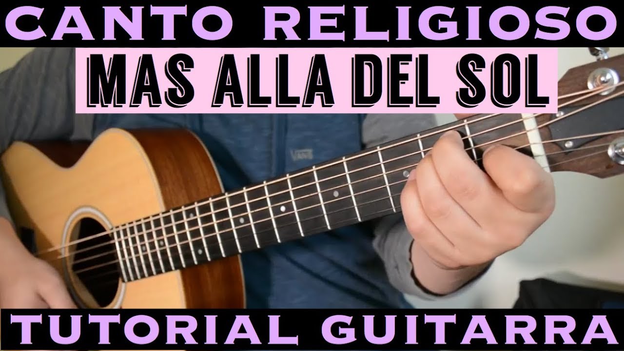 Mas Alla Del Sol Tutorial De Guitarra Canto Religioso Alabanza Misa