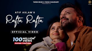 Rafta Rafta - Official Music Video | Atif Aslam Ft. Sajal Ali | Tarish Music