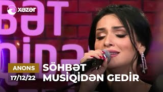 Söhbət Musiqidən Gedir - Aytən Məhərrəmova   17.12.2022 ANONS