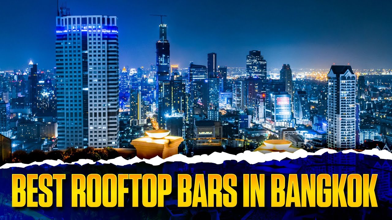 Unbelievable Views From The Best Rooftop Bars In Bangkok | 7 MUST SEE ...