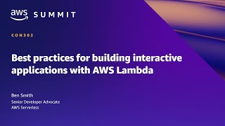 AWS Summit SF 2022 - Best practices for building interactive applications with AWS Lambda (CON302)