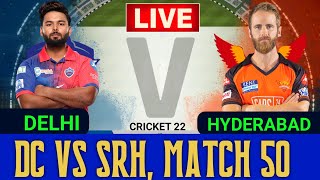 🔴Live Delhi vs Hyderabad, 50th Match | IPL 2022 | DC vs SRH | SRH vs DC | Cricket 22 | 2nd Innings