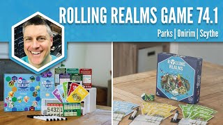 Parks, Onirim, Scythe (Rolling Realms Game 74 Round 1)