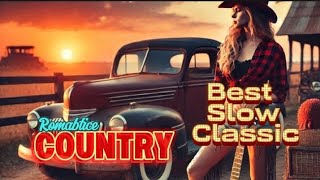 Best Slow Country Classic - Romantice Country Folk - Country Songs Collection For Relaxing Friends