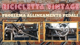 Problema allineamento pedali bicicletta vintage