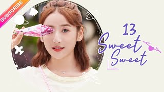 【ENG SUB】Sweet Sweet EP13│Zhao Yiqin, Ding Yiyi│Fresh Drama