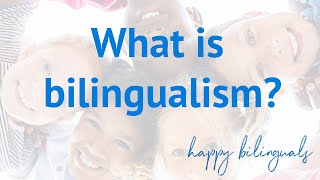 WHAT is bilingualism?