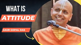 What is Attitude - Part 1 Gaur Gopal Das Motivational Speech #motivation #motivational #gaurgopaldas