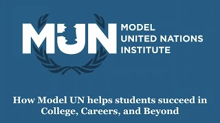 How Model UN & the MUN Institute prepares students for College and Careers! (May 4, 2016 Webinar)
