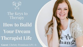 How to Build Your Dream Therapist Life with Christy Pennison LPC-S