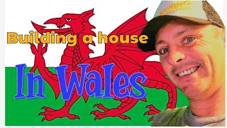 I went to wales to build a house !