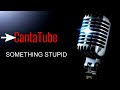 | CantaTube | SOMETHING STUPID - karaoke (N. & F.Sinatra)