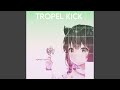 TROPEL KICK