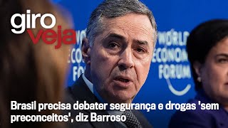 Brasil precisa debater segurança e drogas 'sem preconceitos', diz Barroso | Giro VEJA