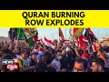 Muslims Protests In Iran Iraq And Lebanon over Quran Burning Row In Sweden | Sweden Quran | News18