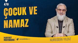 ÇOCUK VE NAMAZ  [Hayat Rehberi-Nureddin Yıldız] 470. Ders