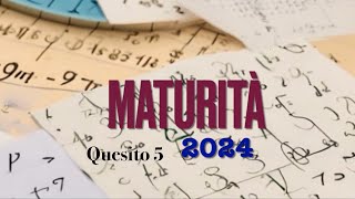 Maturità scientifica: quesito 5 seconda prova 2024