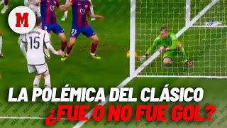 La polémica del Clásico entre el Real Madrid y el Barça: ¿fue o no fue gol? I MARCA