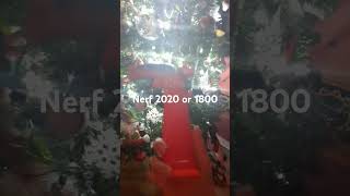 Nerf 2020 or nerf 1800