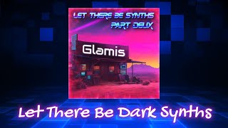 Let There Be Dark Synths // Glamis