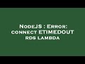 NodeJS : Error: connect ETIMEDOUT rds lambda