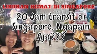 Transit 20 jam di Singapore , Kemana Aja kita ??? || Liburan hemat di Singapore