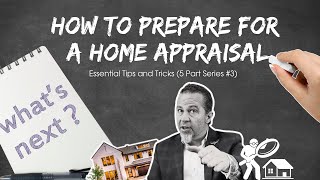Preparing for a Home Appraisal: Top Tips to Maximize Your Property Value (Part 3/5)