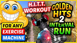 Fun 39 Min 'Golden Hits' H.I.I.T. Workout | Treadmill | Elliptical | Exercise Bike H.I.I.T. Workout!