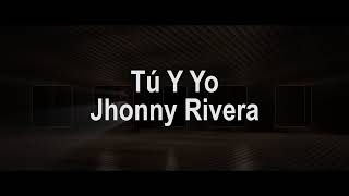 Tu y Yo (Letra) - Jhonny Rivera