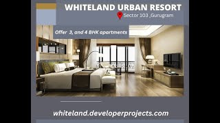 Whiteland Urban Resort  Sector 103 ,Gurugram - Life Just Got Better