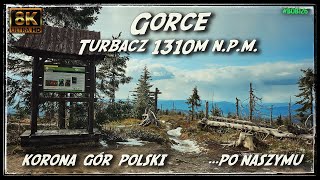 The Crown of the Polish Mountains - Gorce - Turbacz 1310m (trail from Rabka to Nowy Targ) [8k UHD]